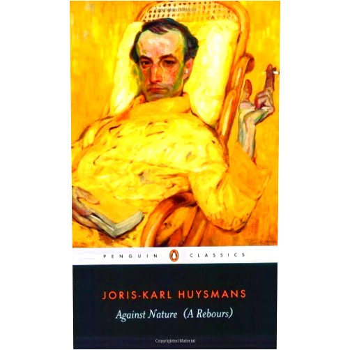 Penguin Classics Against Nature by Joris Karl Huysmans (April 29 2003)