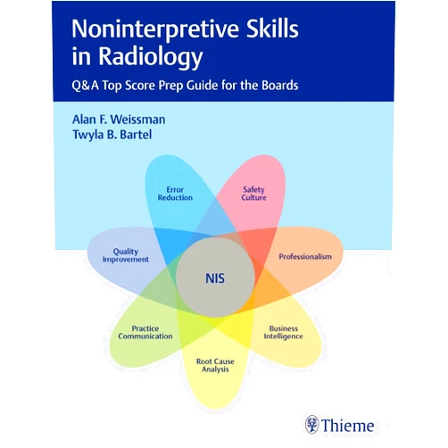 Alan Weissman,Twyla Bartel Noninterpretive Skills in Radiology: Q&A Top Score Prep Guide for the Boards