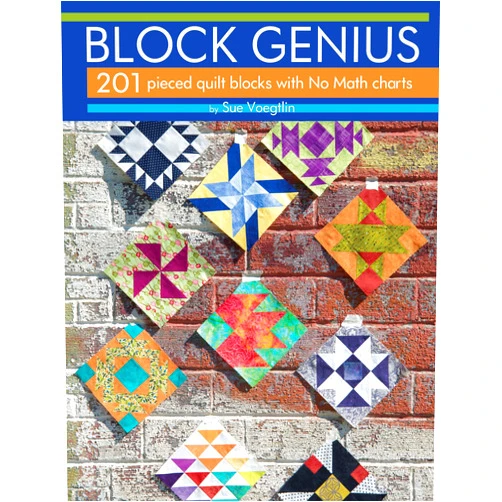 Sue Voegtlin Block Genius: 201 Pieced Quilt Blocks with No Match Charts (Landauer) Clear Instructions, Expert Advice, Accurate Measurements, and Exploded Diagrams for Classic 6, 9, and 12 Inch Blocks