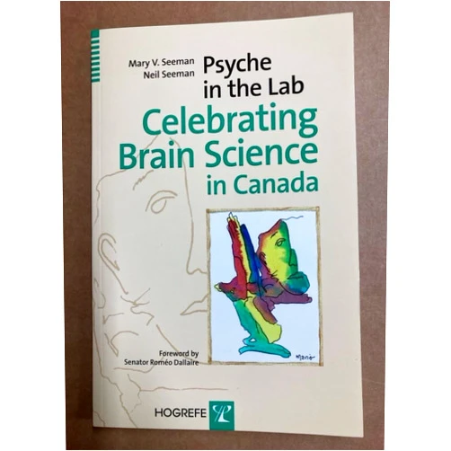 By Mary V. Seeman (Author), Neil Seeman (Author), Romeo Dallaire (Foreword) & 0 more Psyche in the Lab: Celectrating Brain Science in Canada