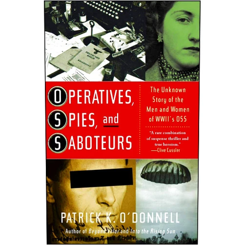 By Patrick K. O'Donnell (Author) Format: Kindle Edition Operatives, Spies, and Saboteurs: The Unknown Story of the Men and Women of World War II's OSS