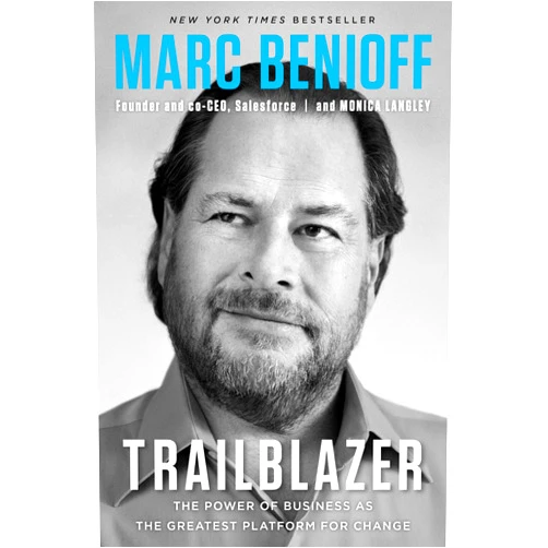 By Marc Benioff (Author), Monica Langley (Author) Trailblazer: The Power of Business as the Greatest Platform for Change
