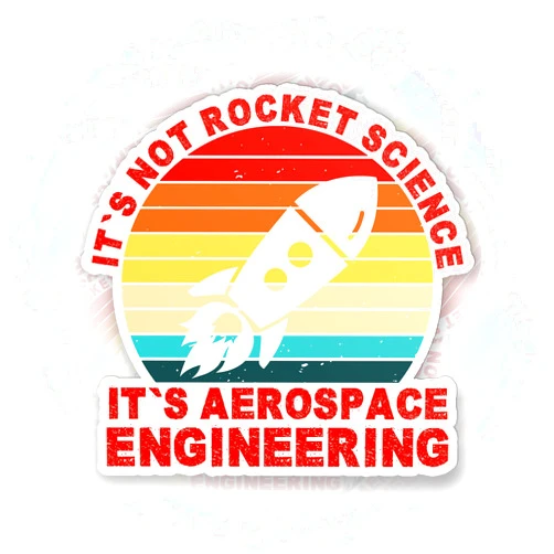 Mordesticker Its Not Rocket Science Its Aerospace Engineering Sticker Funny Aerospace Engineer Waterproof Die-Cut Vinyl Sticker for Laptop Hard Hat Water Bottle Phone Case Car Stickers Decor Decal Stuff Gift Idea