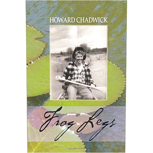 Howard Chadwick,Ruth Marcus Frog Legs: Events from My Life Written in the Form of Narrative Poems