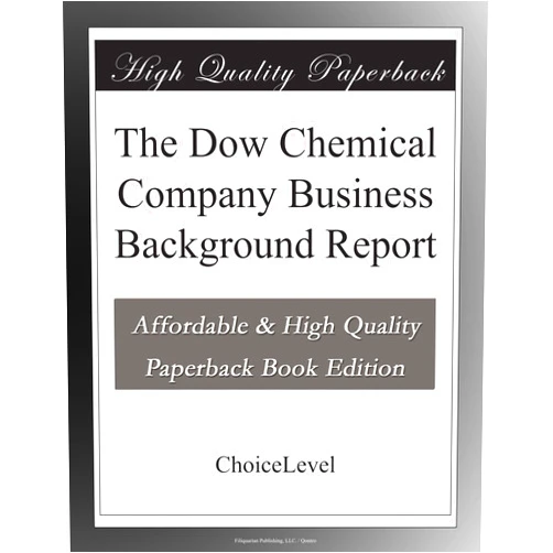 By ChoiceLevel Books (Author) The Dow Chemical Company Business Background Report