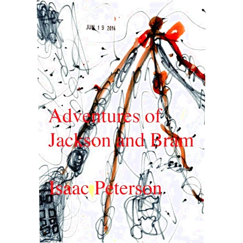 By Isaac Peterson (Author) Adventures of Jackson and Bram
