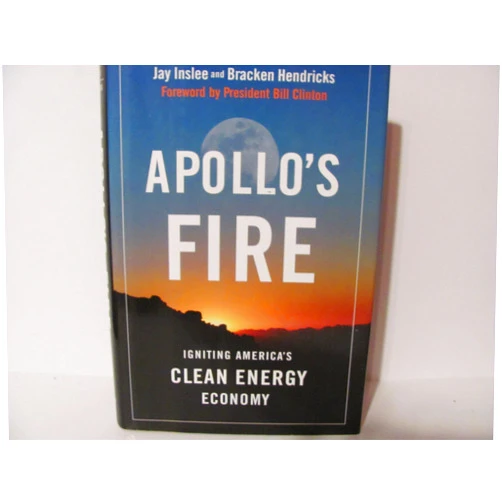 Jay Inslee,Bracken Hendricks Apollo's Fire: Igniting America's Clean Energy Economy