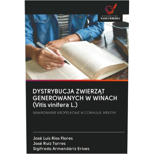 José Luis Ríos Flores,José Ruiz Torres,Sigifredo Armendáriz Erives DYSTRYBUCJA ZWIERZĄT GENEROWANYCH W WINACH (Vitis vinifera L.): NAWADNIANIE KROPELKOWE W COAHUILA, MEKSYK (Polish Edition)