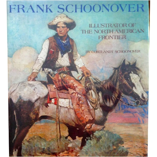 By Cortlandt. Schoonover (Author) FRANK SCHOONOVER. Illustrator of the North American Frontier.