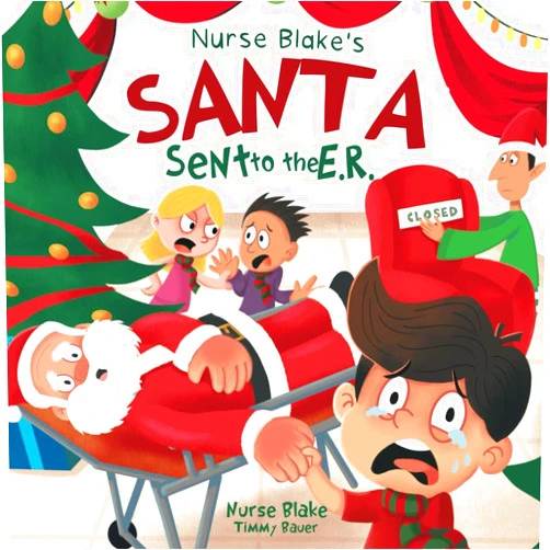 By Nurse Blake (Author), Timmy Bauer (Author) Nurse Blake's Santa Sent to the E.R.