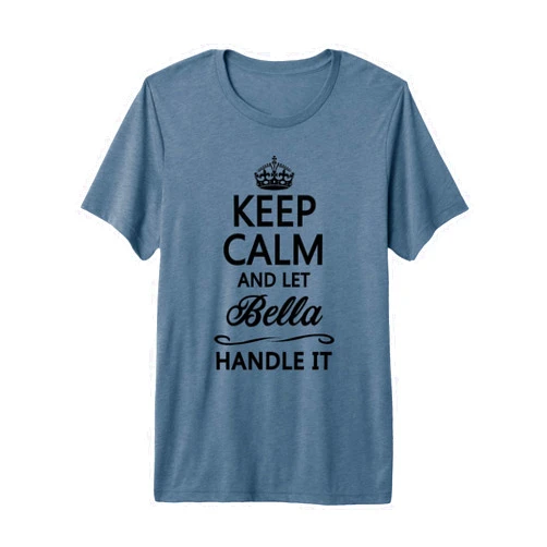 For Someone Named BELLA Keep Calm and Let Bella Handle It Funny Name Gift Premium Tri-Blend T-Shirt
