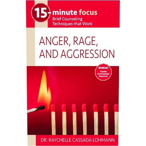 Dr. Raychelle Cassada Lohmann 15-Minute Focus: Anger, Rage, and Aggression