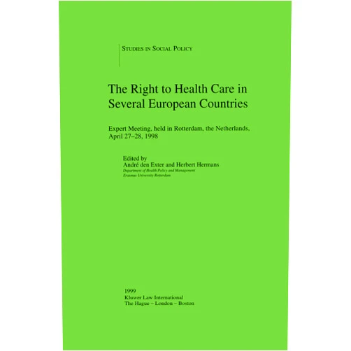 Andre Exter The Right to Health Care in Several European Countries:Vol. 5:Expert Meeting, Held in Rotterdam, The Netherlands, April 27-28, 1998 (Studies in Social Policy (Hague, Netherlands), 5.)