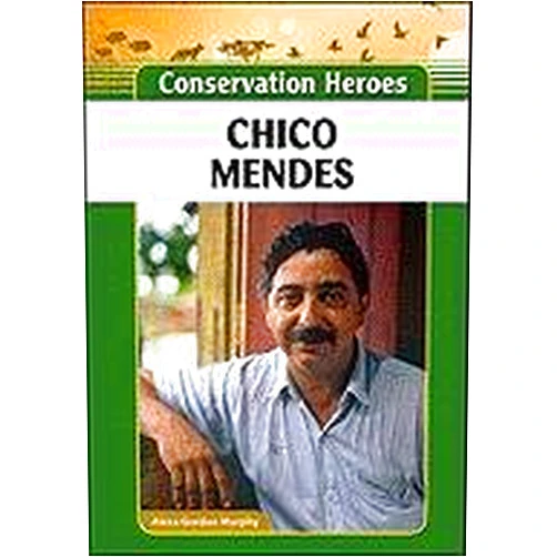 Alexa Gordon Murphy Chico Mendes (Conservation Heroes)