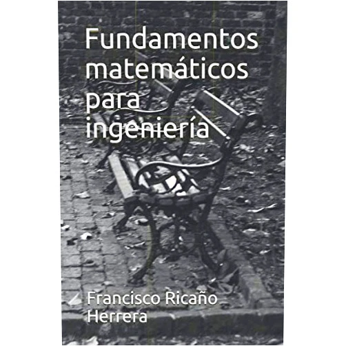 Spanish Edition by Francisco Ricaño Herrera (Author), Jesús Antonio Camarillo Montero (Author), Martha Edith Morales Martínez (Author), Roberto Cruz Capitaine (Author) & 2 more Fundamentos matemáticos para ingeniería (Spanish Edition)