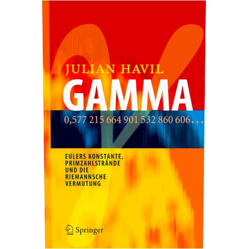 German Edition by Julian Havil (Author), Manfred Stern (Translator) GAMMA: Eulers Konstante, Primzahlstrände und die Riemannsche Vermutung (German Edition)