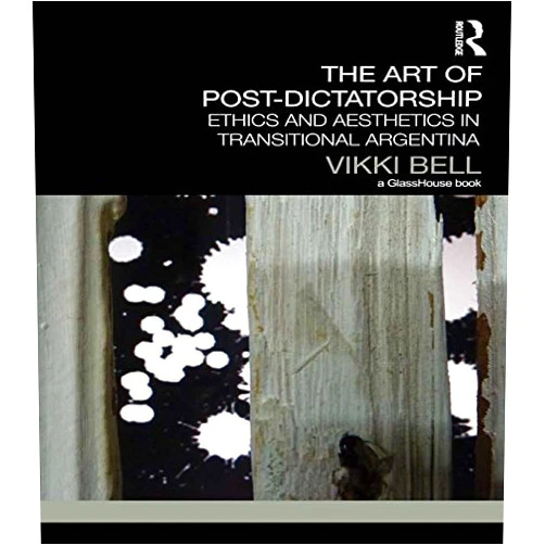 By Vikki Bell (Author) Format: Kindle Edition The Art of Post-Dictatorship: Ethics and Aesthetics in Transitional Argentina