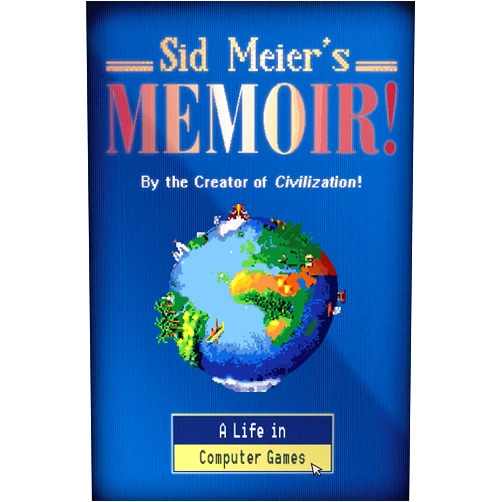 Sid Meier's Memoir!: A Life in Computer Games