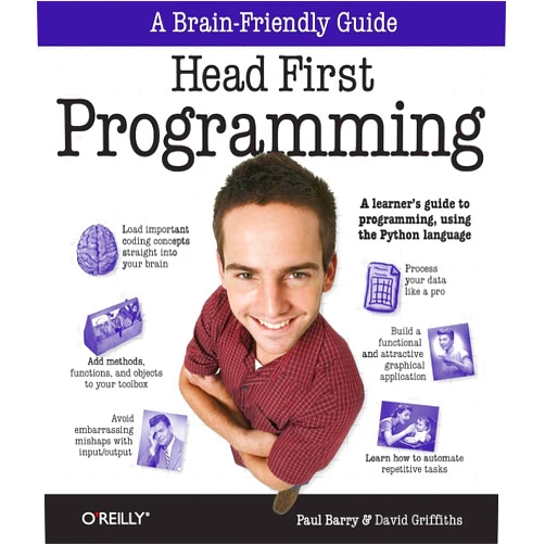 David Griffiths,Paul Barry Head First Programming: A learner's guide to programming using the Python language
