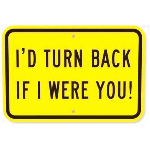 Eletina I'd Turn Back If I were You!, Heavy-Duty Aluminum Sign, 63 mil, 8