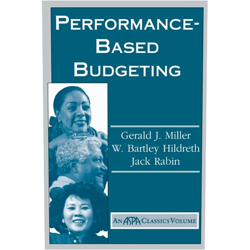 By Gerald Miller (Author), W. Bartley Hildreth (Author), Jack Rabin (Author) & 0 more Performance Based Budgeting (ASPA Classics (Paperback))
