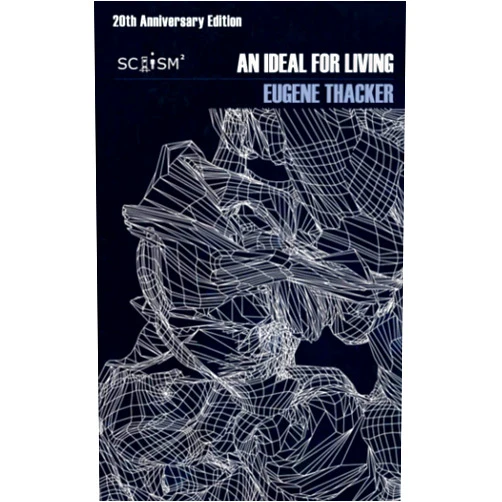 By Eugene Thacker (Author) An Ideal for Living (20th Anniversary Edition)
