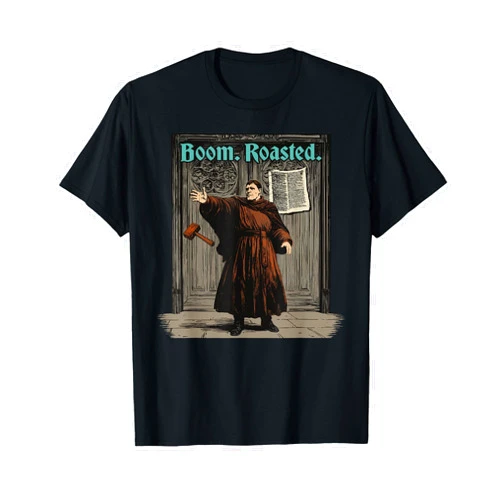 Presto Jesus Christ Christian Bible Verse Teez Funny Martin Luther Boom Reformation Day Reformed Christian T-Shirt