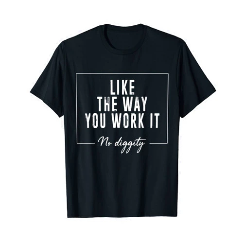 Mizorey He Likes The Way I Work It No Diggity Hip-Hop Classic 90s T-Shirt