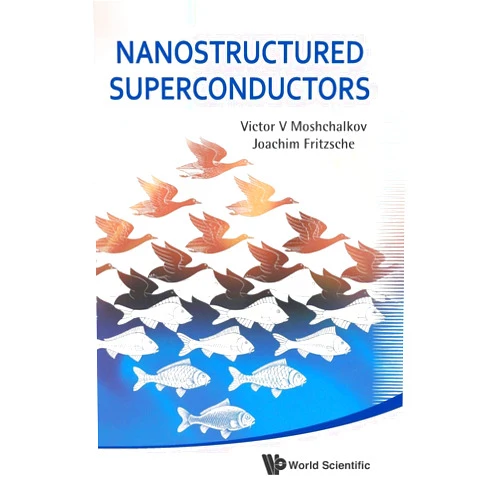 Victor V Moshchalkov,Joachim Fritzsche NANOSTRUCTURED SUPERCONDUCTORS