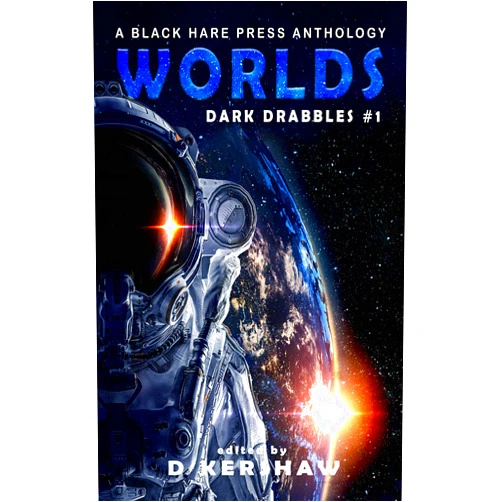 By Black Hare Press (Author), D Kershaw (Editor), Aiki Flinthart (Contributor), Alanah Andrews (Contributor), Alexander Pyles (Contributor), Austin P. Sheehan (Contributor), C.L. Williams (Contributor), Cecelia Hopkins-Drewer (Contributor), Crystal L. Kirkham (Contributor), D.K. Spencer (Contributor), David Bowmore (Contributor), Dawn DeBraal (Contributor), Eddie D. Moore (Contributor), Eric Labrie Giles (Contributor), G. Allen Wilbanks (Contributor), Gabriella Balcom (Contributor), J.D. Bell (Contributor), Jefferson Retallack (Contributor), Joel R. Hunt (Contributor), John H. Dromey (Contributor), Pamela Jeffs (Contributor), Peter Larsen (Contributor), R.J. Hunt (Contributor), Raven Corinn Carluk (Contributor), Rich Rurshell (Contributor), Shawn M. Klimek (Contributor), Shelly Jarvis (Contributor), Sinister Sweetheart (Contributor), Stephen Coghlan (Contributor), Stephen Herczeg (Contributor), Stuart Conover (Contributor), Terry Miller (Contributor), Umair Mirxa (Contributor), Vonnie Winslow Crist (Contributor), Zoey Xolton (Contributor), Brian Koukol (Contributor), Emily Fluckiger (Contributor), J.J. Steinfeld (Contributor), Jacob Baugher (Contributor), Joshua D. Taylor (Contributor), Adam Bennett (Contributor), Alanna Robertson-Webb (Contributor), Diane Arrelle (Contributor), Freddy Iryss (Contributor), Joe Buckley (Contributor), Peter J. Foote (Contributor), Stuart West (Contributor), Susanne Thomas (Contributor), Virginia Carraway Stark (Contributor), Alison McBain (Contributor), Andrew Anderson (Contributor), Beth W. Patterson (Contributor), Brandy Bonifas (Contributor), Brian Rosenberger (Contributor), Carole de Monclin (Contributor), Cheryl Lawson (Contributor), Chitra Gopalakrishnan (Contributor), D.M. Burdett (Contributor), Donald Jacob Uitvlugt (Contributor), Isabella Fox (Contributor), Joachim Heijndermans (Contributor), Jodi Jensen (Contributor), Jonathan Inbody (Contributor), Matthew M. Montelione (Contributor), Michael Crow (Contributor), Minette Fisher (Contributor), Rickey Rivers Jr. (Contributor), Rowanne S. Carberry (Contributor), S. Gepp (Contributor), T.L. Barrett (Contributor), A.S. Charly (Contributor), Adam S. Furman (Contributor), Aditya Deshmukh (Contributor), Alicia Flood (Contributor), Allen Ashley (Contributor), Allen Stroud (Contributor), Archit Joshi (Contributor), Becky Benishek (Contributor), Blair Daniels (Contributor), Bob Adder (Contributor), Bryan Calligan (Contributor), C.H. Williams (Contributor), Cameron Marcoux (Contributor), Cindy O'Quinn (Contributor), Copper Rose (Contributor), Danny Bagley (Contributor), Elizabeth Montague (Contributor), Eric S. Fomley (Contributor), Gerard Pepin (Contributor), Graham Robert Scott (Contributor), Grant Hinton (Contributor), Gregg Cunningham (Contributor), Hari Navarro (Contributor), J. Farrington (Contributor), J. Lee Strickland (Contributor), J.U. Menon (Contributor), J.W. Garrett (Contributor), Jack Wolfe Frost (Contributor), Julie Durbin (Contributor), K. R. Monin (Contributor), K.W. Taylor (Contributor), Karen Dent (Contributor), Kelly A. Harmon (Contributor), Kent Swarts (Contributor), Liam Hogan (Contributor), Lynne Lumsden Green (Contributor), M.K. Cadigan (Contributor), Marcus Cook (Contributor), Matt Lucas (Contributor), Melanie Harding-Shaw (Contributor), Michael D. Lackey (Contributor), Morgan Chalfant (Contributor), Nancie Neal (Contributor), Nancy Brewka-Clark (Contributor), Nerisha Kemraj (Contributor), Okala Elesia (Contributor), Owen Morgan (Contributor), R.A. Goli (Contributor), Rachel Miller (Contributor), Rennie St. James (Contributor), Richard G. Taylor (Contributor), Russell Hemmell (Contributor), S. John Davis (Contributor), Sam M. Phillips (Contributor), Sarah Peffer (Contributor), Thomas Sturgeon Jr. (Contributor), Tim Hawken (Contributor), Ximena Escobar (Contributor) & 124 more Format: Kindle Edition WORLDS: A Science Fiction Microfiction Anthology (Dark Drabbles Book 1)