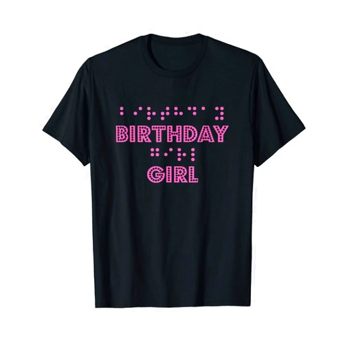 Visit The Braille Apparel And Merchandise Birthday Gifts For Women Birthday Girls Gift In Braille T-Shirt