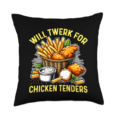Twerk for Chicken Tenders Will Twerk for Chicken Tenders Funny Throw Pillow