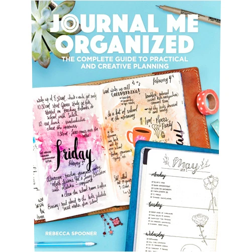 Rebecca Spooner Journal Me Organized: The Complete Guide to Practical and Creative Planning