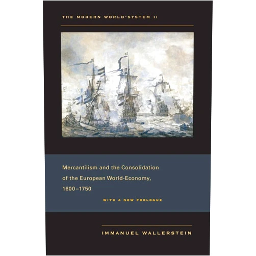 By Immanuel Wallerstein (Author) Modern World-System II: Mercantilism and the Consolidation of the European World-Economy, 1600–1750