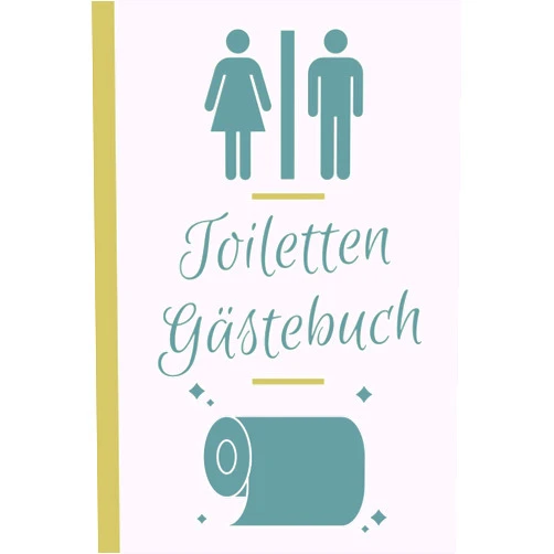 Marvin-Lukas Lindau,Gästebücher Kreation Toiletten Gästebuch: Toiletten Gästebuch für ihr Gäste. (German Edition)