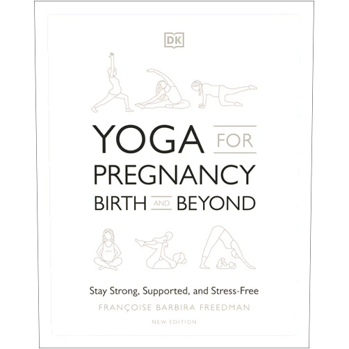 By Francoise Barbira Freedman (Author) Yoga for Pregnancy, Birth and Beyond: Stay Strong, Supported, and Stress-Free