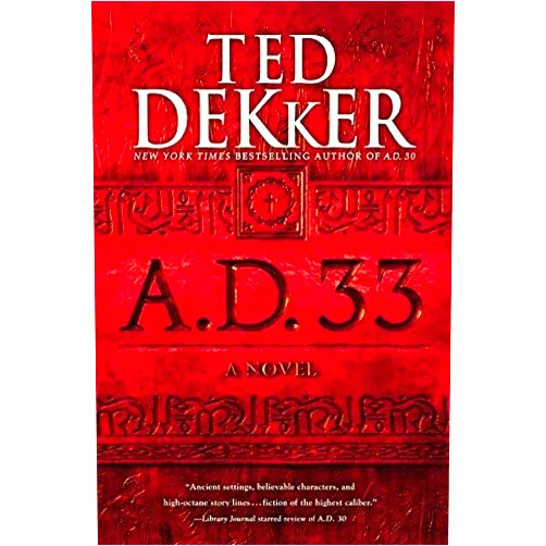 By unknown author (Author) A.D. 33 by Ted Dekker (2015-11-26)