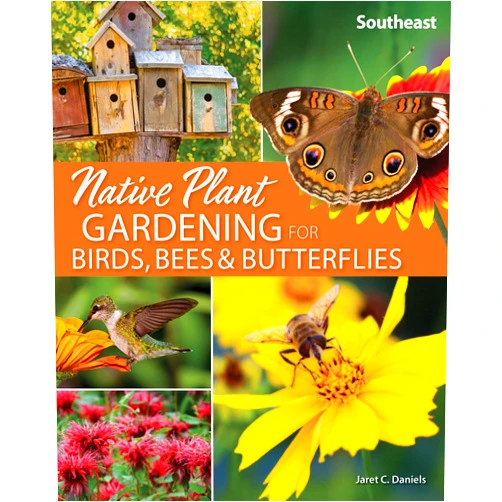 By Jaret C. Daniels (Author) Native Plant Gardening for Birds, Bees & Butterflies: Southeast (Nature-Friendly Gardens)