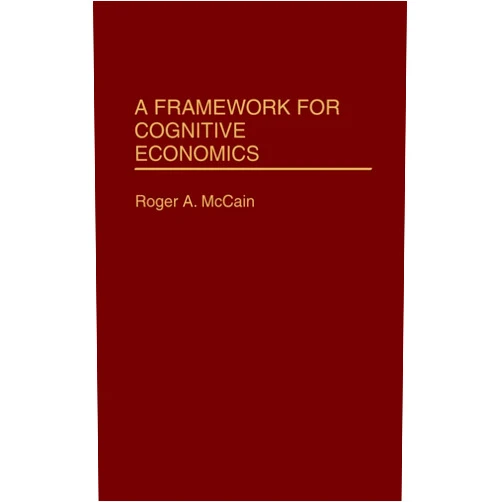 By Roger Mccain (Author) A Framework for Cognitive Economics