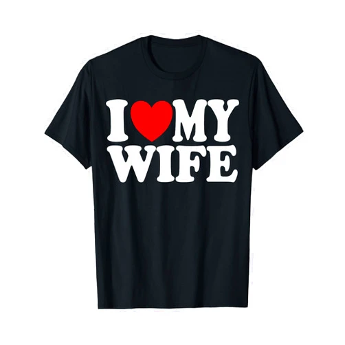 I Love My Wife Funny Cool Husband Women Gifts I Love My Wife Heart Funny Cool Husband Women Gift T-Shirt