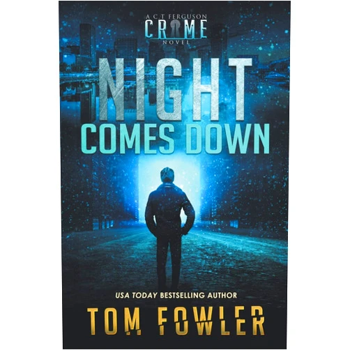 Tom Fowler Night Comes Down: A C.T. Ferguson Crime Novel (The C.T. Ferguson Mysteries)