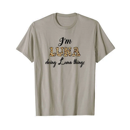 Funny Chrismtas Birthday Name Text Joke Lover Gift I'M LUNA DOING LUNA THINGS Shirt Leopard Sarcastic T-Shirt