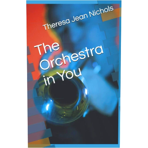 Theresa Jean Nichols The Orchestra in You (Hidden Pearls)