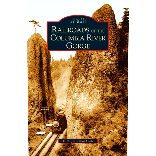 D C Jesse Burkardt,D C Jesse Burkhardt Railroads of the Columbia River Gorge