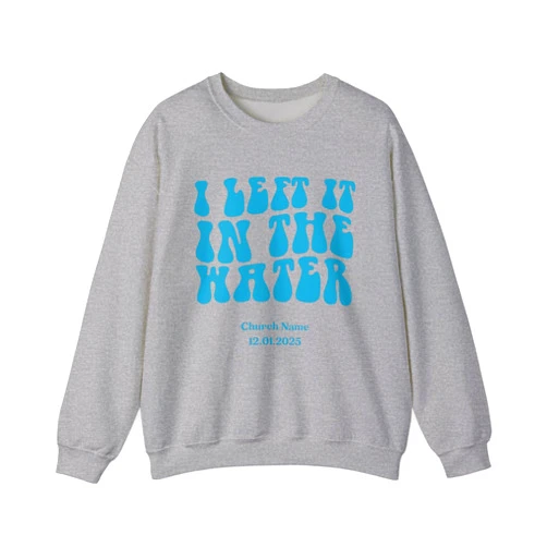 GENERIC Custom Christian Baptism Sweatshirt – I Left It in the Water – Personalized Faith Sweater for Men & Women