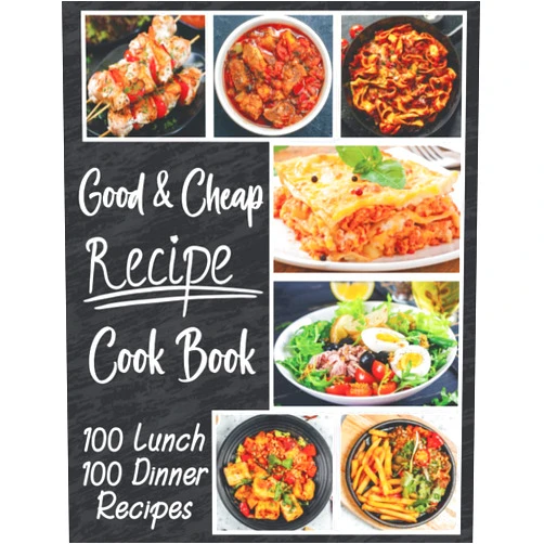 By alamin book co (Author) Good & cheap recipes cookbook.: Recipes Cookbook.100 lunch,100 dinner easy & delicious recipes for eating well