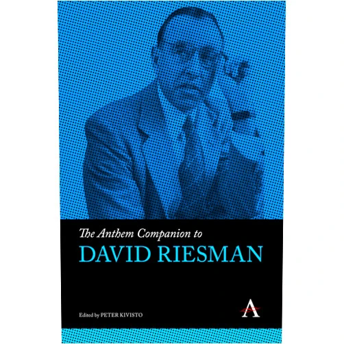 By Peter Kivisto (Editor) The Anthem Companion to David Riesman (Anthem Companions to Sociology, 1)