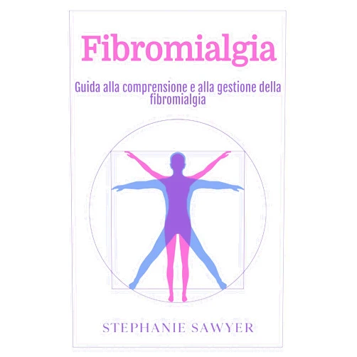 Italian Edition by Stephanie Sawyer (Author) Format: Kindle Edition Fibromialgia: Guida alla comprensione e alla gestione della fibromialgia (Italian Edition)