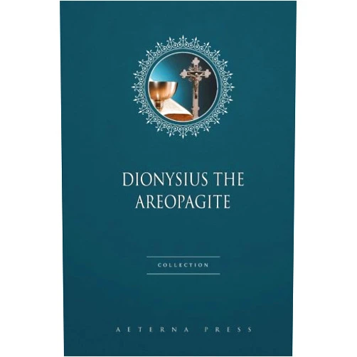 By Dionysius the Areopagite (Author), Aeterna Press (Author) Dionysius the Areopagite Collection: 3 Books