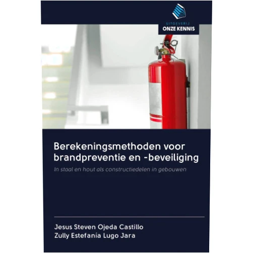 Dutch Edition by Jesus Steven Ojeda Castillo (Author), Zully Estefanía Lugo Jara (Author) Berekeningsmethoden voor brandpreventie en -beveiliging: In staal en hout als constructiedelen in gebouwen (Dutch Edition)
